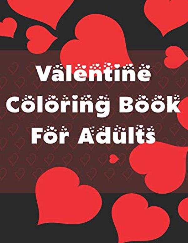 Cover Art for 9798603348995, Valentine Coloring Book for Adults: A Very Fun and cute Collection is Happy Valentine's Day coloring book for children, adults, girls, boys, toddlers ... Love valentine coloring book for you. by Creative Books Publishers