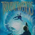 Cover Art for 9780545388573, Troubletwisters: Book 1 by Garth Nix, Sean Williams