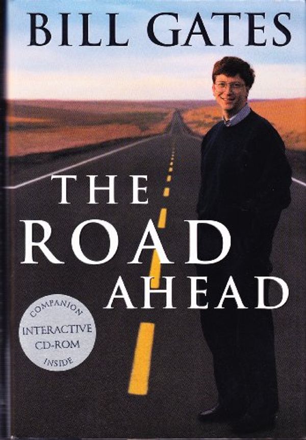Cover Art for 2018070202833, Bill Gates (The Road Ahead, Includes Companion Interactive CD-ROM) by William H. Gates, III, Nathan Myhrvold, Peter Rinearson