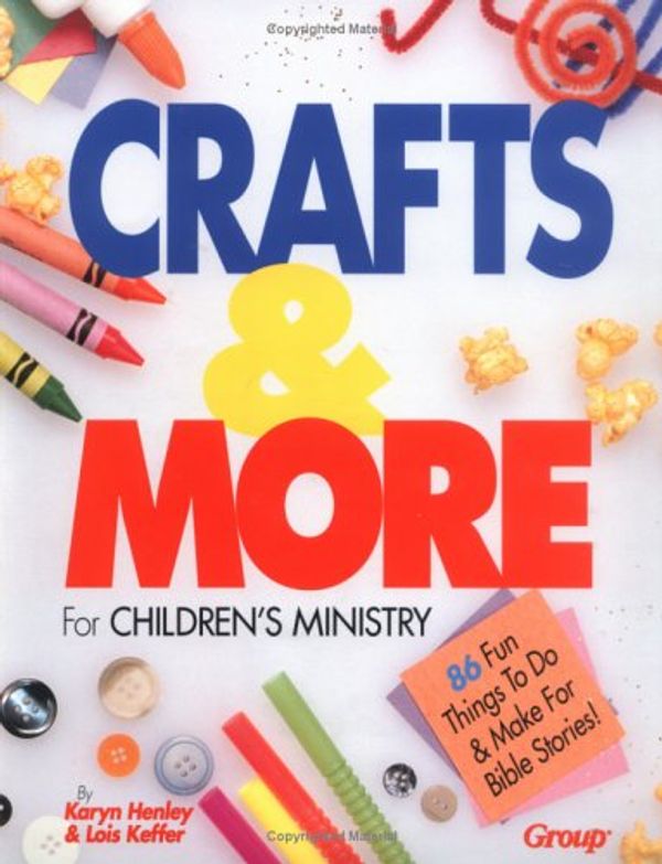 Cover Art for 9781559451918, Crafts & More for Children's Ministry by Karyn Henley