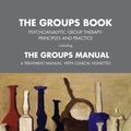 Cover Art for 9781780492568, The Groups Book: Psychoanalytic Group Therapy: Principles and Practice by Caroline Garland