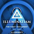 Cover Art for 9780692351314, Illuminatiam: The First Testament Of The Illuminati by Illuminatiam