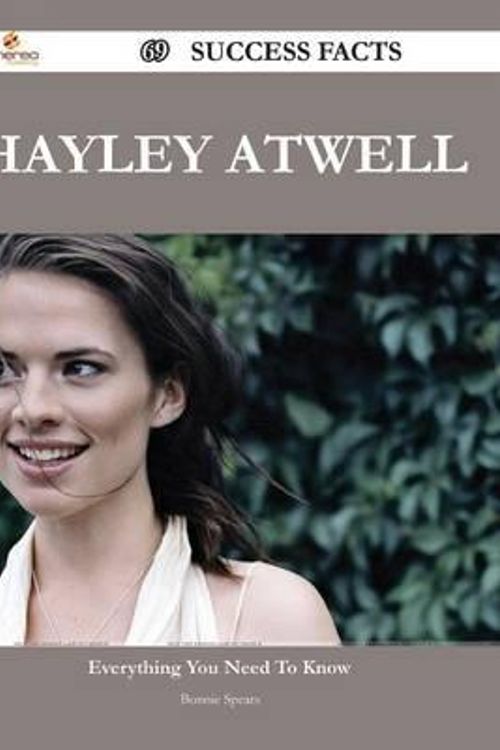 Cover Art for 9781488546761, Hayley Atwell 69 Success Facts - Everything you need to know about Hayley Atwell by Bonnie Spears