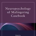 Cover Art for 9780203890042, Neuropsychology of Malingering Casebook by Routledge