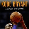 Cover Art for 9781519909619, Kobe Bryant - A League Of His Own by Steve James