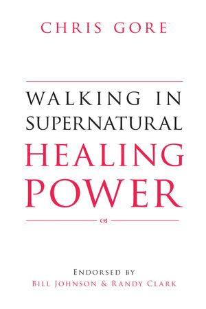 Cover Art for 9780768484632, Walking in Supernatural Healing Power by Chris Gore