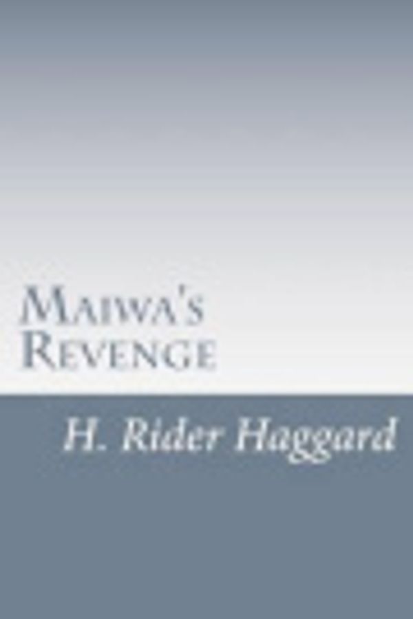 Cover Art for 9781499331837, Maiwa's Revenge by H. Rider Haggard