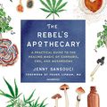 Cover Art for 9781094154459, The Rebel's Apothecary Lib/E: A Practical Guide to the Healing Magic of Cannabis, Cbd, and Mushrooms by Jenny Sansouci
