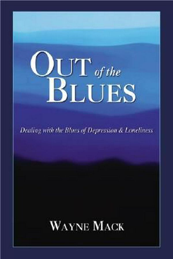 Cover Art for 9781885904591, Out of the Blues: Dealing with the Blues of Depression and Loneliness by Dr Wayne Mack
