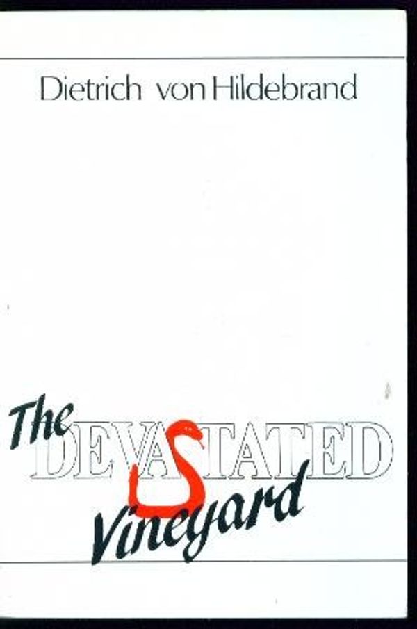 Cover Art for B000717XBG, The Devastated Vineyard by Dietrich Von Hildebrand