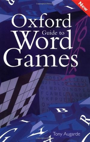 Cover Art for 9780198662648, The Oxford Guide to Word Games by Tony Augarde