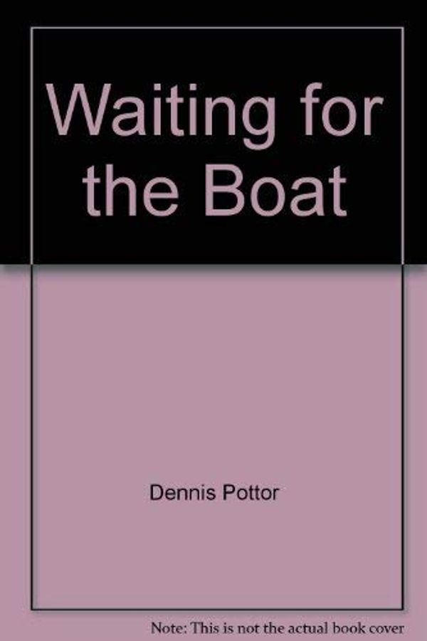 Cover Art for 9781568651149, Waiting for the Boat: On Television by Dennis Pottor, Dennis Potter