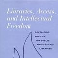 Cover Art for 9780838907610, Libraries, Access, and Intellectual Freedom: Developing Policies for Public and Academic Libraries by Barbara M. Jones