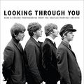Cover Art for 9781468312751, Looking Through You: Rare & Unseen Photographs from the Beatles Book Archive by Andy Neill