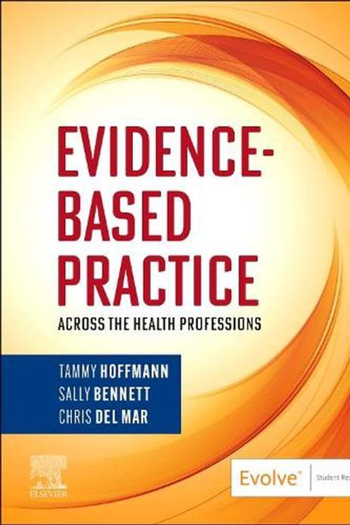 Cover Art for 9780729544436, Evidence-Based Practice Across the Health Professions by Hoffmann OAM  BOccThy (Hons 1)  PhD  FOTARA  FAHMS, Tammy, Bennett BOccThy (Hons)  PhD  FOTARA, Sally, Del Mar BSc  MA  MB BChir  MD  FRACGP  FAFPHM  FAHMS, Christopher