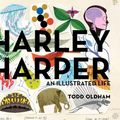 Cover Art for 9781934429822, Charley Harper an Illustrated Life Mini Edition by Todd Oldham