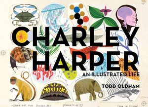 Cover Art for 9781934429822, Charley Harper an Illustrated Life Mini Edition by Todd Oldham