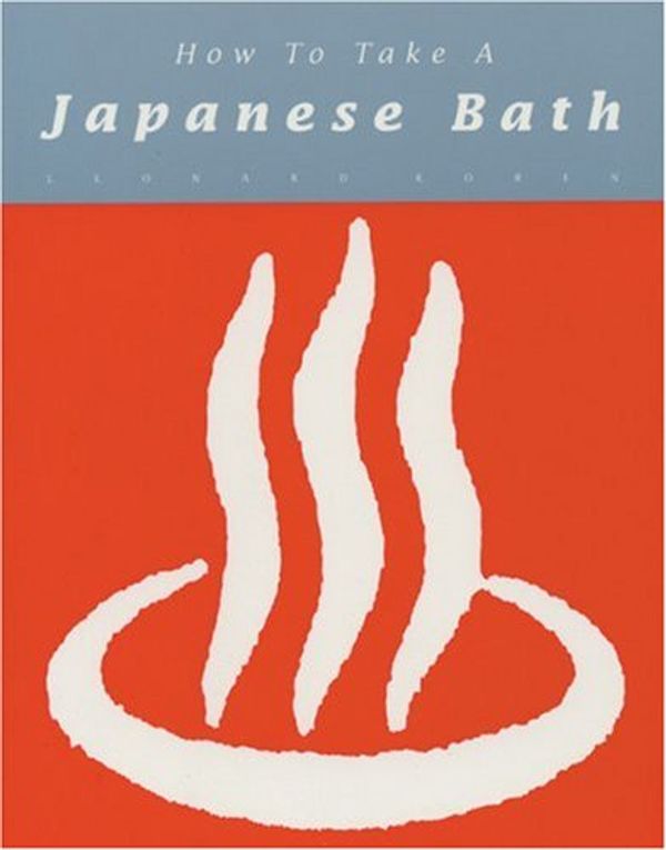 Cover Art for 9781933330082, How to Take a Japanese Bath by Leonard Koren