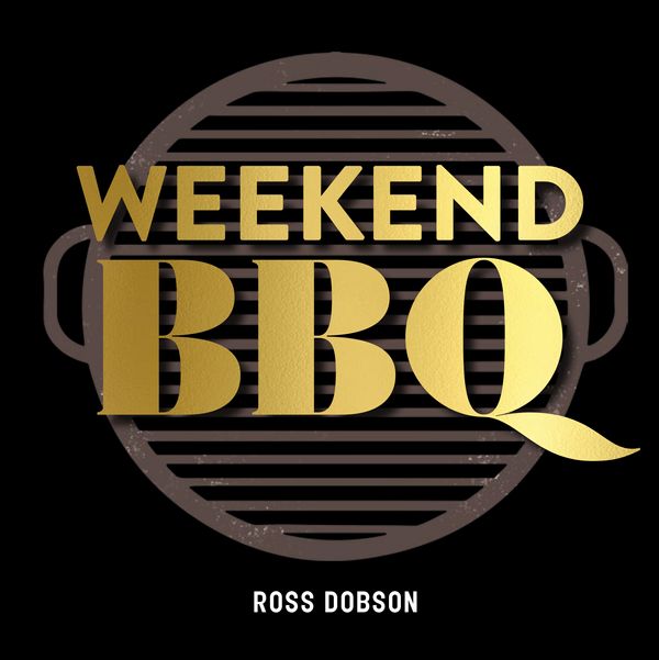Cover Art for 9781760637729, Weekend BBQ by Ross Dobson