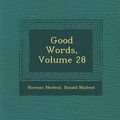 Cover Art for 9781286858684, Good Words, Volume 28 by Norman MacLeod,Donald MacLeod