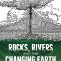 Cover Art for 9780486782010, Rocks, Rivers and the Changing EarthA First Book About Geology by Herman Schneider