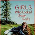Cover Art for 9781584690115, Girls Who Looked Under Rocks: The Lives of Six Pioneering Naturalists by Jeannine Atkins