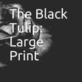 Cover Art for 9781099432378, The Black Tulip by Alexandre Dumas