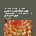 Cover Art for 9781150986970, Ordinances of the Mayor, Aldermen and Commonality of the City of New York (Paperback) by D. T. Valentine