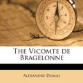 Cover Art for 9781245649865, The Vicomte de Bragelonne by Alexandre Dumas