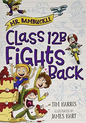 Cover Art for 0760789278679, Class 12B Fights Back by Tim Harris