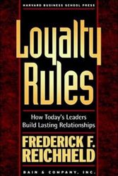 Cover Art for 9781591393245, Loyalty Rules: How Today’s Leaders Build Lasting Relationships by Frederick F. Reichheld, Rob Markey