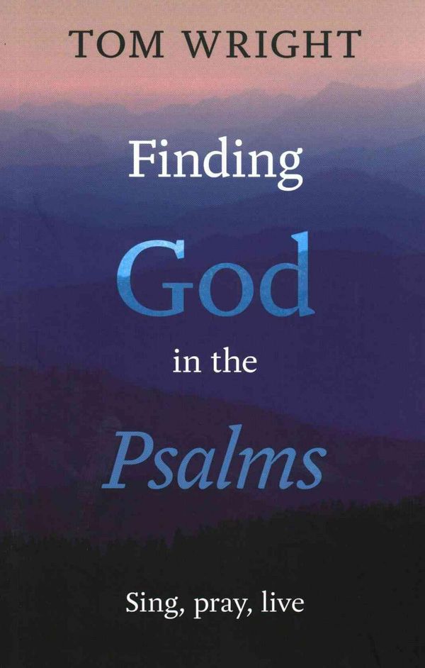 Cover Art for 9780281069897, FINDING GOD IN THE PSALMS by Tom Wright