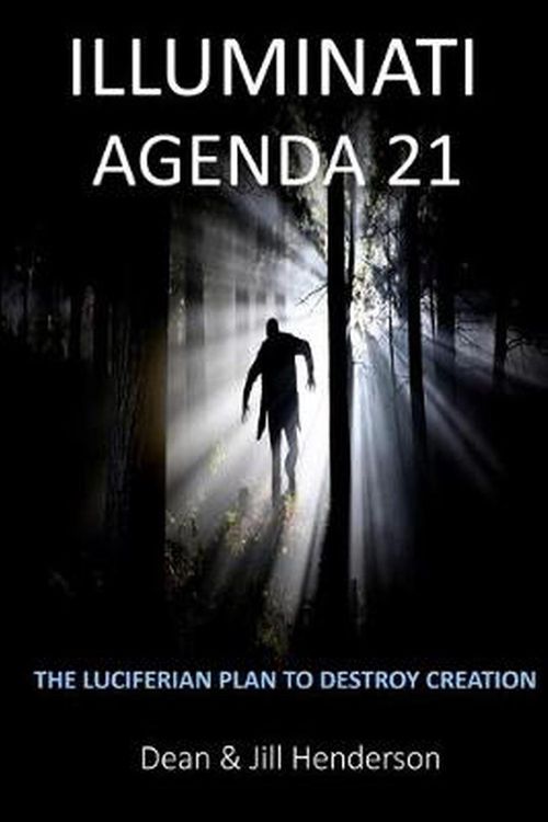 Cover Art for 9781720819103, Illuminati Agenda 21: The Luciferian Plan To Destroy Creation by Dean and Jill Henderson