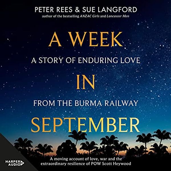 Cover Art for B092FJD8KP, A Week in September: A Story of Enduring Love from the Burma Railway by Peter Rees, Sue Langford