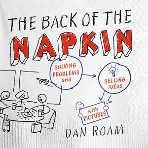 Cover Art for 9781591842699, The Back of the Napkin by Dan Roam
