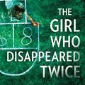 Cover Art for 9780778313274, The Girl Who Disappeared Twice by Andrea Kane