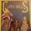 Cover Art for 9780870694028, The Collector's Encyclopedia of Cloth Dolls: From Rag Baby to Art Object by Johana Gast Anderton