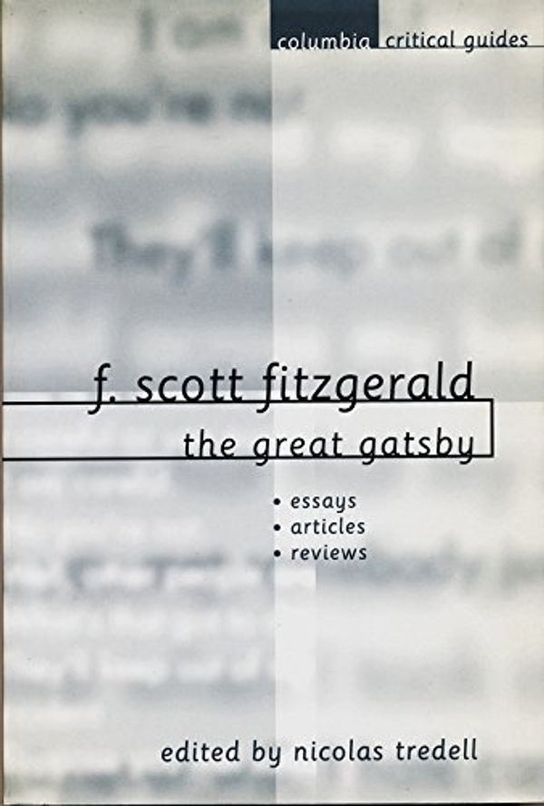 Cover Art for 9780231115353, F. Scott Fitzgerald: The Great Gatsby: Essays - Articles - Reviews by Unknown