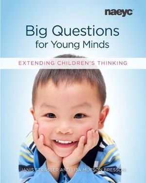 Cover Art for 9781938113307, Big Questions for Young Minds: Extending Children's Thinking by Janis Strasser