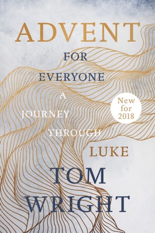 Cover Art for 9780281079674, Advent for Everyone (2018): A Journey through Luke by Tom Wright