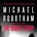 Cover Art for B071Z6KS58, The Night Ferry by Michael Robotham