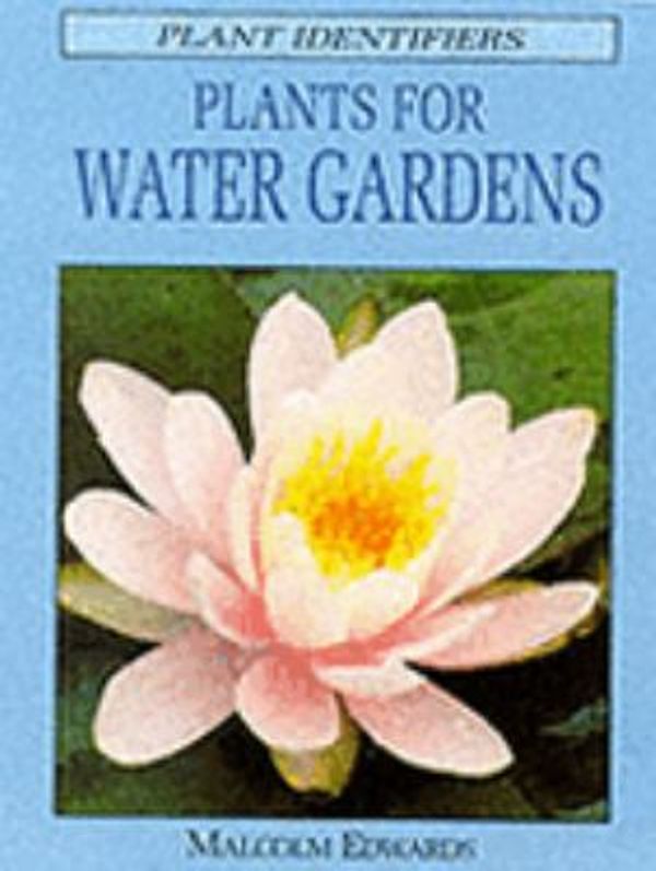 Cover Art for 9781840843385, Water Gardens (Mini Plant Identifiers) by Malcolm Edwards