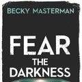 Cover Art for 9781409143741, Fear the Darkness by Becky Masterman