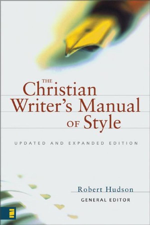 Cover Art for 9780310487715, The Christian Writer’s Manual of Style: Updated and Expanded Edition by Robert Hudson