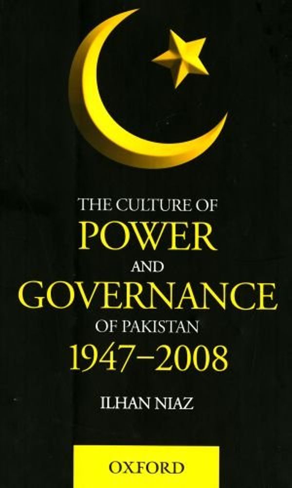 Cover Art for 9780195477313, The Culture of Power and Governance in Pakistan by Ilhan Niaz