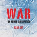 Cover Art for 9780199236633, War in Human Civilization by Azar Gat