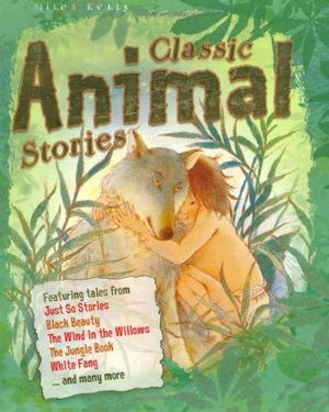 Cover Art for 9781848100312, Classic Animal Stories by Miles Kelly