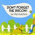 Cover Art for 9780874992540, Don't Forget the Bacon! by Pat Hutchins