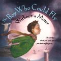Cover Art for 9780547792149, The Boy Who Could Fly Without a Motor by Theodore Taylor