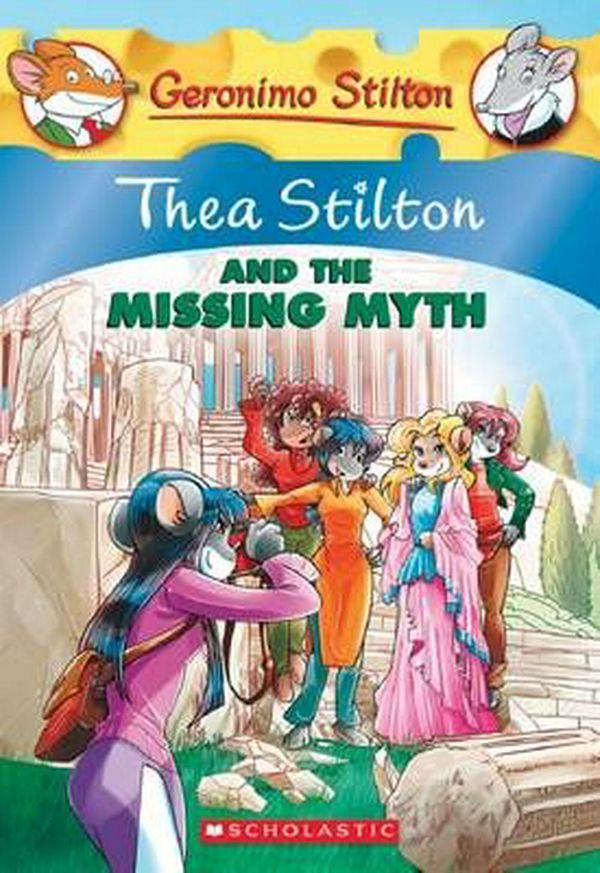 Cover Art for 9780545656016, Thea Stilton #20: Thea Stilton and the Missing Myth: A Geronimo Stilton Adventure by Thea Stilton
